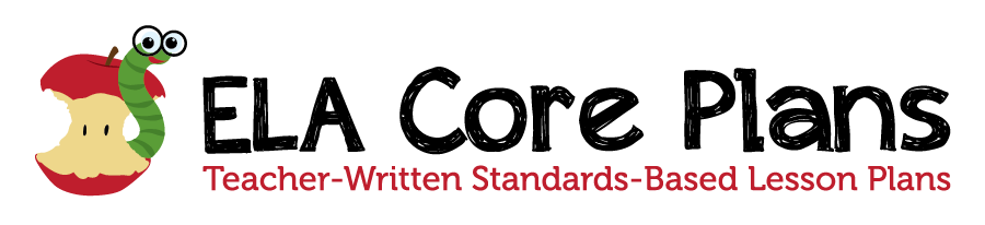 Teacher-Written Lesson Plans to Reinforce Common Core State Standards | ELA Core Plans